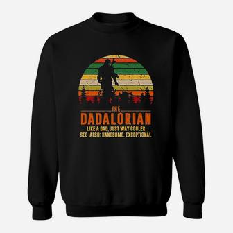 Retro The Dadalorian Definition Like A Dad Just Way Cooler Sweat Shirt - Seseable