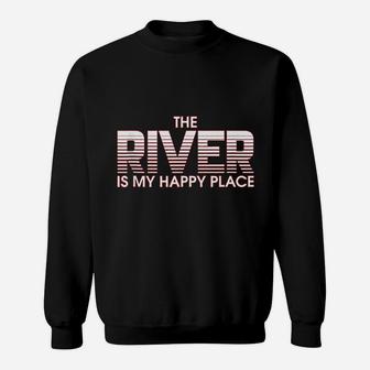 River Is My Happy Place Colorado American Rafting Wakeboard Sweatshirt - Seseable