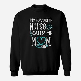Rn Gift My Favorite Nurse Calls Me Mom Quote Teal Sweat Shirt - Seseable
