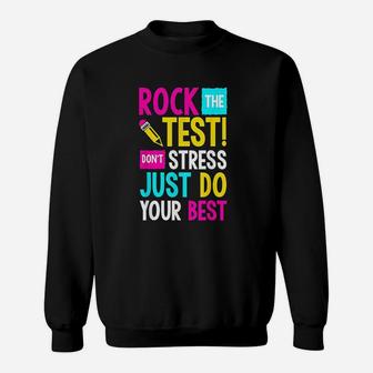Rock The Test Dont Stress Just Do Your Best Teacher Sweat Shirt - Seseable