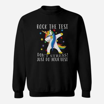 Rock The Test Dont Stress Just Do Your Best Unicorn Sweat Shirt - Seseable