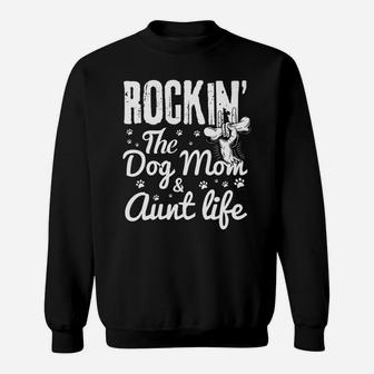 Rockin The Dog Mom And Aunt Life Dog Dad And Mom Sweat Shirt - Seseable