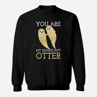 Romantic Otters Love You Are My Significant Otter Valentine Day Sweatshirt - Seseable