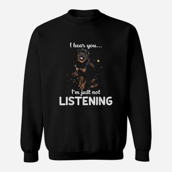 Rottweiler I Hear You Not Listening Dog Sweat Shirt - Seseable