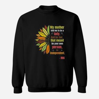 Ruth Bader Ginsburg Quote My Mother Told Me To Be A Lady Sweat Shirt - Seseable