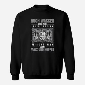 S Bier Wasser Wir Zum Edlen Tropfen Sweatshirt - Seseable