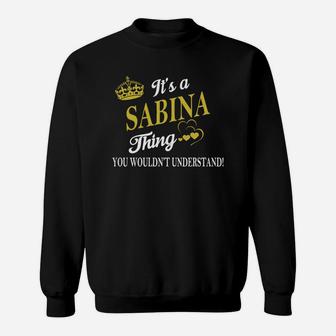 Sabina Shirts - It's A Sabina Thing You Wouldn't Understand Name Shirts Sweat Shirt | Seseable CA