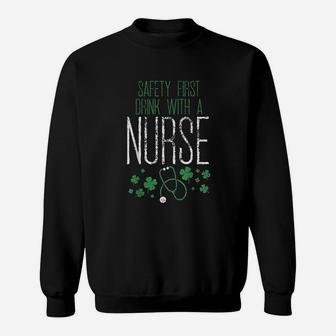 Safety First Drink With A Nurse St Patricks Day Sweat Shirt - Seseable
