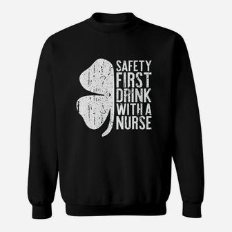 Safety First Drink With A Nurse Sweat Shirt - Seseable