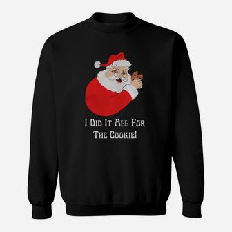 Santa I Did It All For The Cookie Shirt, Hoodie, Sweater, Longsleeve Tee Sweatshirt - Seseable