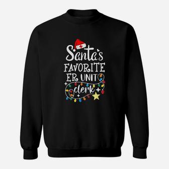 Santa's Favorite Er Unit Clerk Christmas Hospital Unit Clerk Sweat Shirt - Seseable