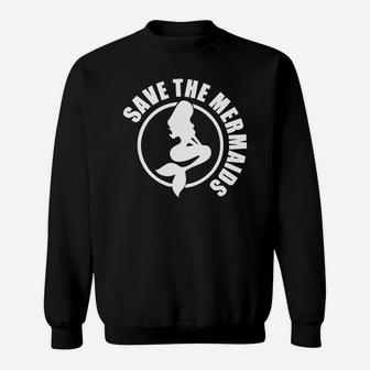 Save The Mermaids,save ,the ,mermaids Sweat Shirt - Seseable