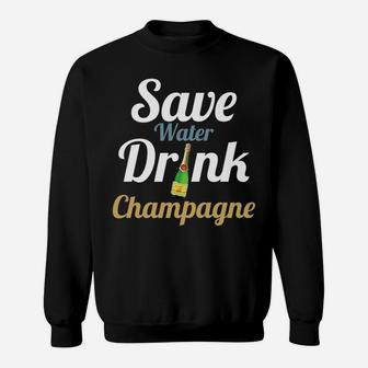 Save Water Drink Champagne Funny Mom Wine Lover Sweat Shirt - Seseable