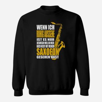 Saxophon-Liebhaber Sweatshirt Ruhig, bis zum Saxofon-Einsatz für Musiker - Seseable