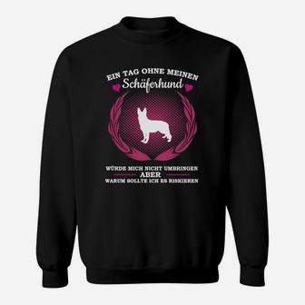 Schäferhund 1 Tag Ohne Hier Bestellen Sweatshirt - Seseable