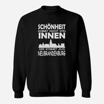 Schönheit Kommt Aus Neubrandenburg Sweatshirt - Seseable