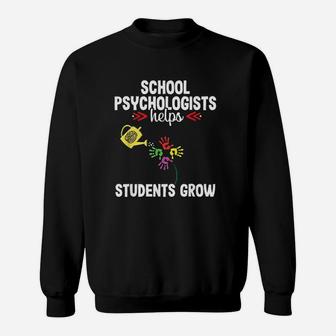 School Psychologist Psychology Grow Funny Appreciation Gift Sweatshirt - Seseable