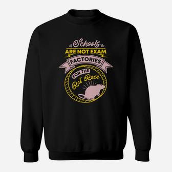Schools Are Not Exam Factories For The Rat Race Sweat Shirt - Seseable