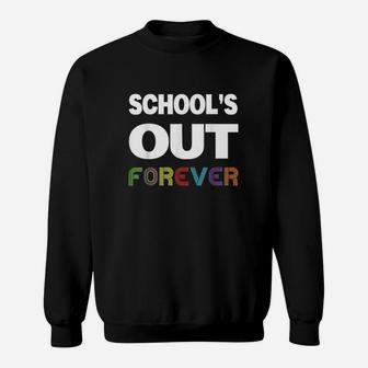 Schools Out Forever Funny Retired Teacher Retirement Sweat Shirt - Seseable