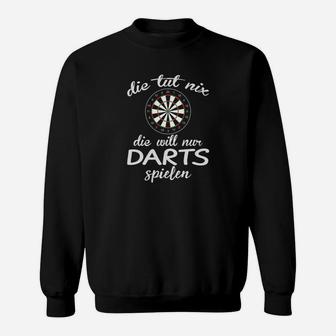 Schwarzes Darts-Motiv Sweatshirt Nur Darts Spielen Wollen - Seseable