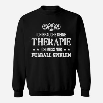 Schwarzes Fußball-Sweatshirt Therapie durch Fußball - Witzige Sprüche - Seseable