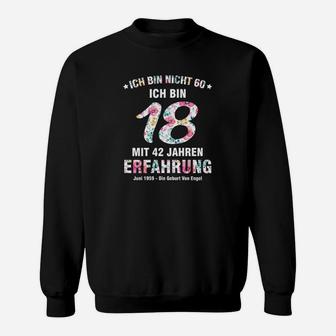 Schwarzes Geburtstags-Sweatshirt Nicht 60, sondern 18 mit 42 Jahren Erfahrung - Seseable
