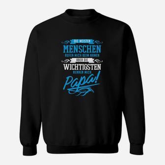 Schwarzes Herren Sweatshirt - Die wichtigsten nennen mich Papa, Lustiges Vatertags Design - Seseable