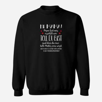 Schwarzes Sweatshirt ‚Hi Mama! Papa findet dich toll‘, Design für Mütter - Seseable