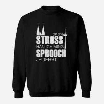 Schwarzes Sweatshirt mit Dialekt-Aufdruck Op d'r Stross han ich ming Sprooch jeliehrt - Seseable