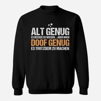 Schwarzes Sweatshirt mit Spruch Alt Genug zu Wissen, Noch Doof Genug zu Machen - Seseable
