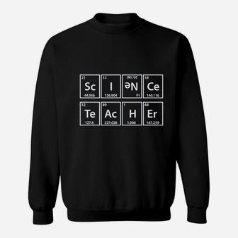 Science Teacher Elements Periodic Table Professor Funny Sweat Shirt - Seseable