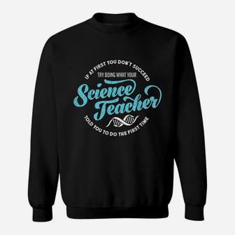 Science Teacher School Cool Inspirational Teacher Day Gift Sweat Shirt - Seseable