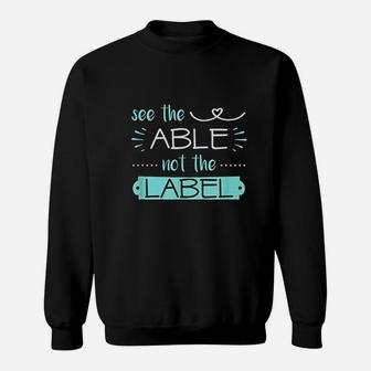 See Able Not Label Heart Support Special Ed Awareness Sped Sweatshirt - Seseable