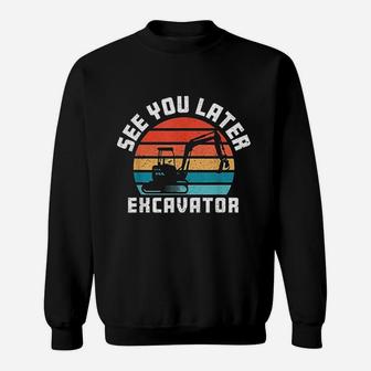 See You Later Excavator Boy Operator Driver Vintage Sweat Shirt - Seseable