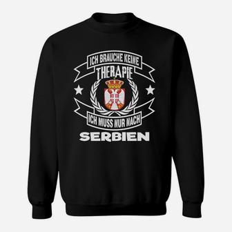 Serbien-Themen Sweatshirt Schwarz-Weiß, Ich brauche keine Therapie, nur Serbien - Seseable