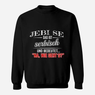 Serbisches Sprachwitz Sweatshirt Jebi se - Lustiges Design - Seseable