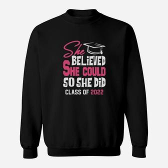 She Believe She Could So She Did Class Of 2022 Sweatshirt - Seseable