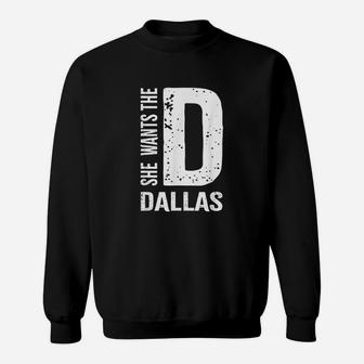 She Wants The D For Dallas Hilarious Lady Sweatshirt - Seseable