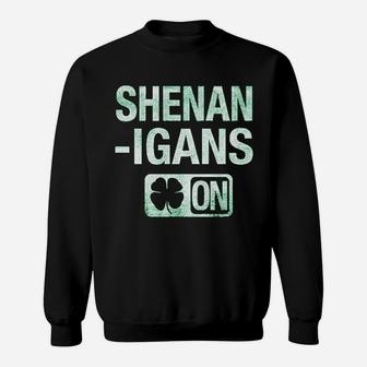 Shenanigans Mode On Funny Irish St Saint Patricks Day Lucky Clover Sweatshirt - Seseable