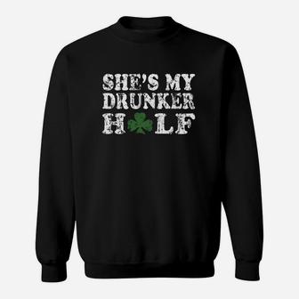 She's My Drunker Half Couples St Patrick's Day T-shirt Sweatshirt - Seseable