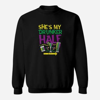 Shes My Drunker Half Matching Couple Boyfriend Mardi Gras Sweat Shirt - Seseable