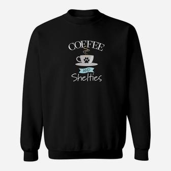 Shetland Sheepdog Coffee And Sheltie Sweat Shirt - Seseable