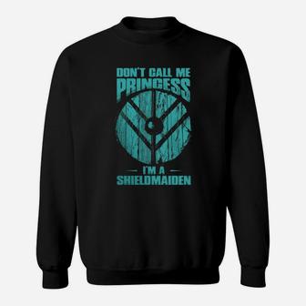 Shieldmaiden - Don't Call A Shieldmaiden Princess Sweatshirt - Seseable