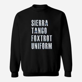 Sierra Tango Foxtrot Uniform Stfu Military Phonetic Humor Sweat Shirt | Seseable CA