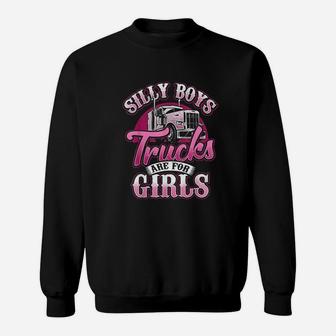 Silly Boys Trucks Are For Girls Truck Driver Trucker Sweatshirt - Seseable