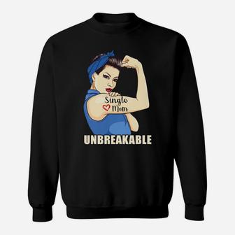 Single Mom Unbreakable Cool Gifts For Mothers Day Sweat Shirt - Seseable