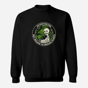 Skeleton Houseplant Introvert But Willing To Discuss Plants Sweatshirt - Seseable