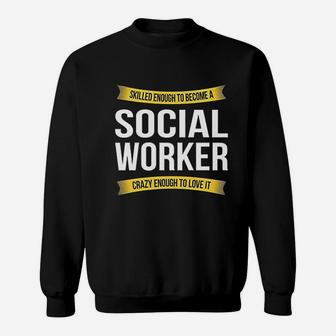 Skilled Enough Social Worker Funny Appreciation Gifts Sweatshirt - Seseable