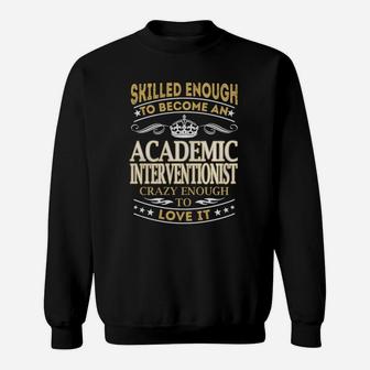 Skilled Enough To Become An Academic Interventionist Crazy Enough To Love It Job Sweatshirt - Seseable