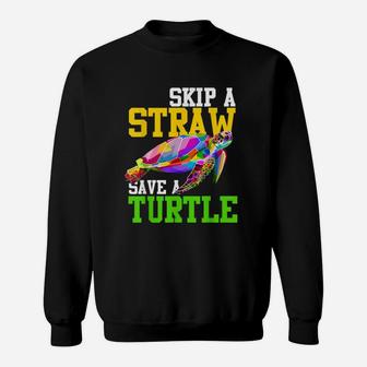 Skip A Straw Save A Turtle Climate Change Sweatshirt - Seseable